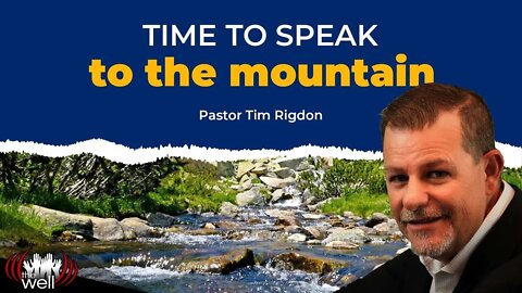 Time to speak to the mountain | Clip by Pastor Tim Rigdon | The Well