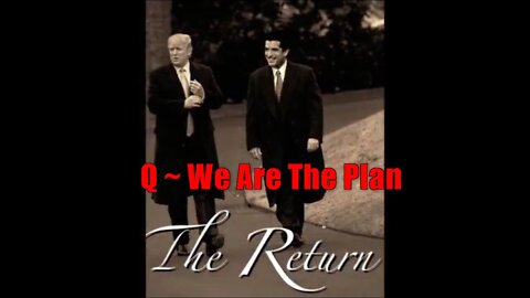 Q ~ We Are The Plan. Where We Go One We Go All