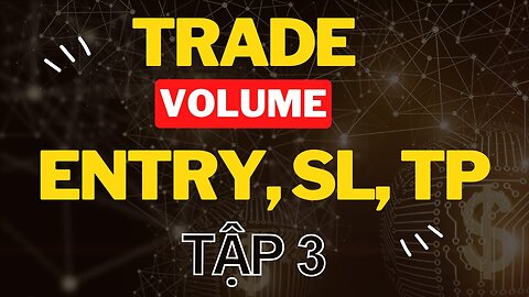 Trade volume tập 3 - Entry, SL, TP