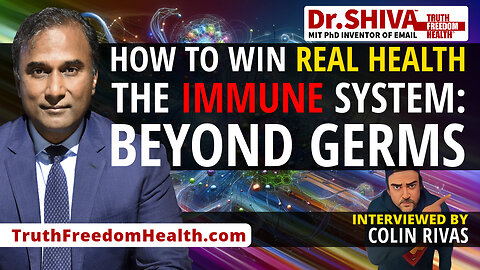 Dr.SHIVA™ LIVE – How to Win Real Health. The Immune System: Beyond Germs. – With Colin Rivas
