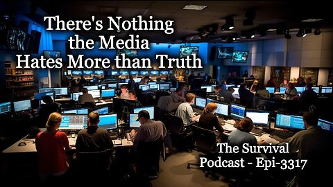 The is Nothing the Media Hates More than Truth - Epi-3317