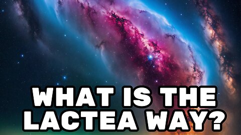 WHAT DO YOU KNOW ABOUT THE LACTEA WAY?