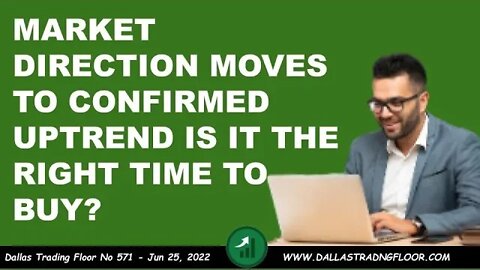 MARKET DIRECTION MOVES TO CONFIRMED UPTREND IS IT THE RIGHT TIME TO BUY?