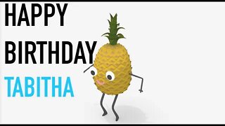 Happy Birthday TABITHA! - PINEAPPLE Birthday Song