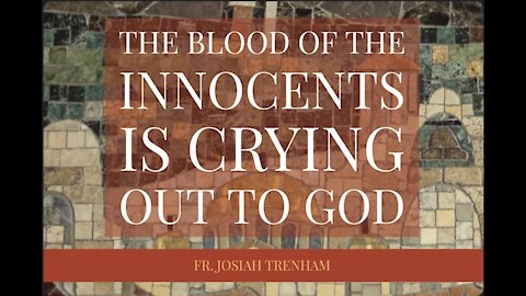 The Blood of the Innocents is Crying Out to God