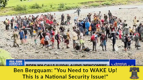 Ben Bergquam: "You Need to WAKE Up! This Is a National Security Issue!"