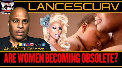 ARE WOMEN BECOMING OBSOLETE? | LANCESCURV