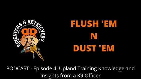 Episode 4: Upland Training and Insights with a K9 Officer