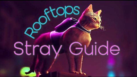 Stray: Rooftops Guide | WCG