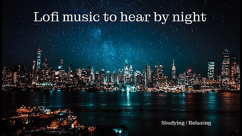 Chill Lofi music to hear at night (studying,relaxing)