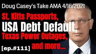 Doug Casey's Take [ep.#111] St. Kitts Passports, USA debt default, Texas Power outage, and more