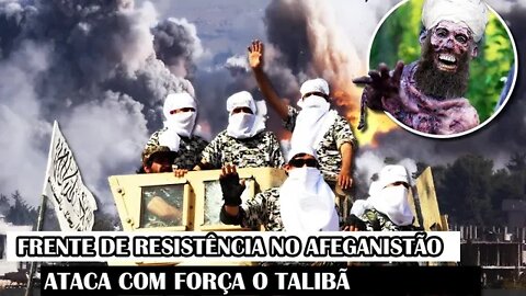 Frente De Resistência No Afeganistão Ataca Com Força O Talibã