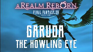 The Howling Eye - Garuda Trial Guide - FFXIV A Realm Reborn