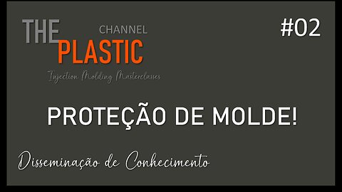 Video #02 - 2023 - Proteção de Molde