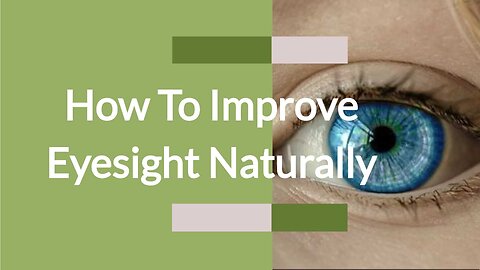 How To Improve Eyesight Naturally