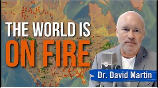 Why Are There So Many Fires? Dr. David Martin Unveils What He Thinks Is Behind It