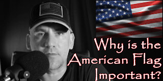 Why is the American Flag Important - American Revolution 2.0