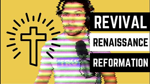 029 - Revival, Renaissance, and Reformation