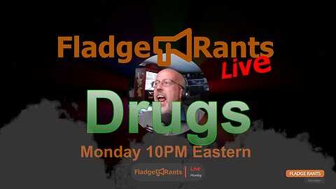 Fladge Rants Live #16 Drugs
