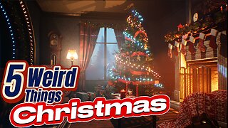 5 Weird Things - Christmas