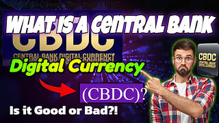 What is a Central Bank Digital Currency (CBDC)?Is it Good or Bad?!