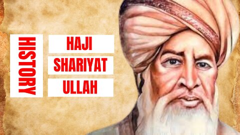 Haji Shariatullah History And Biograghy. #haji #shariatullah #history #biography #faraizimovement