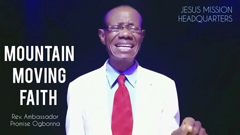 Mountain Moving Faith || Rev. Ambassador Promise Ogbonna