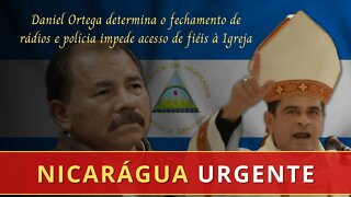 A IGREJA DA NICARÁGUA PEDE SOCORRO: RÁDIOS FECHADAS E CATÓLICOS PERSEGUIDOS