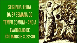 Evangelho da Segunda-feira da 3ª Semana do Tempo Comum - Ano A Mc 3, 22-30