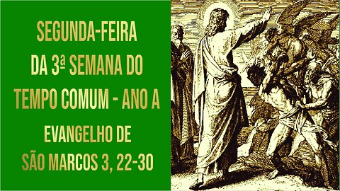 Evangelho da Segunda-feira da 3ª Semana do Tempo Comum - Ano A Mc 3, 22-30