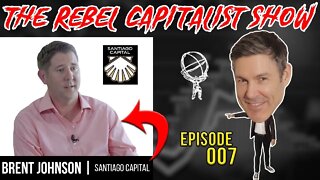 Brent Johnson (On Gold, Dollar, Stocks, Inflation, MORE!): The Rebel Capitalist Show Ep. 7