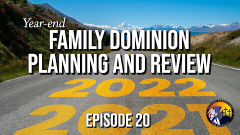 Year-end Family Dominion Planning and Review - Episode 20