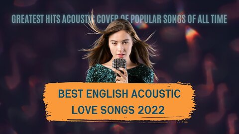 Best English Acoustic Love Songs 2022 - Greatest Hits Acoustic Cover Of Popular Songs Of All Time