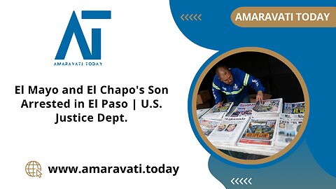 El Mayo and El Chapo's Son Arrested in El Paso U S Justice Dept | Amaravati Today News