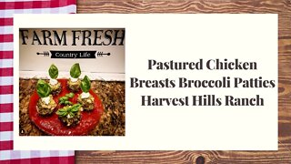 Pastured Chicken Breasts Broccoli Patties Harvest Hills Ranch