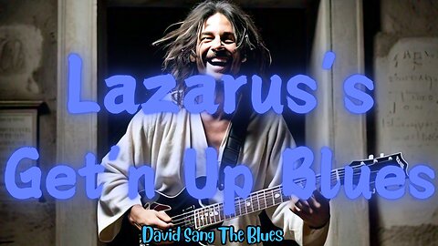 Lazarus's Get'n Up Blues