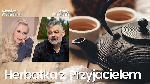 Herbatka z Przyjacielem | Monika Cichocka, Andy Choinski