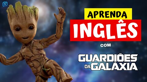 Aprenda INGLÊS com GUARDIÕES DA GALÁXIA