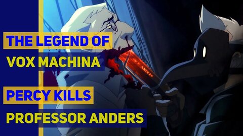 Percy Kills Professor Anders | The Legend of Vox Machina