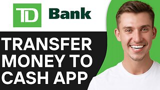 HOW TO TRANSFER MONEY FROM TD BANK TO CASH APP