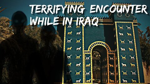 Shadow People of Babylon Iraq - True Scary Stories