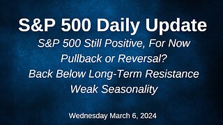 S&P 500 Daily Market Update for Wednesday March 6, 2024