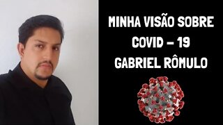 #covid19 Minha visão sobre o Covid-19 Gabriel Rômulo