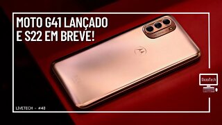 MOTO G41 LANÇADO E S22 EM BREVE! - LiveTech #48