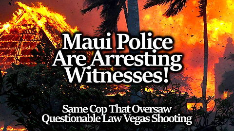 BREAKING: WITNESSES ARRESTED! Maui Police Chief Instructs Press To Dox ARRESTED WITNESS