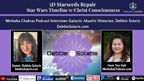 5D Starseeds Fix Star Wars Time w/Christ Consciousness - Debbie Solaris: Merkaba Chakras Podcast #32