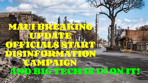 MAUI BREAKING UPDATE OFFICIALS START DISINFORMATION CAMPAIGN