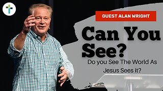 Can You See? | Pastor Alan Wright