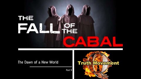 The Fall Of The Cabal Part 9 - The Dawn of A New World - The Q & Anons Truth Movement