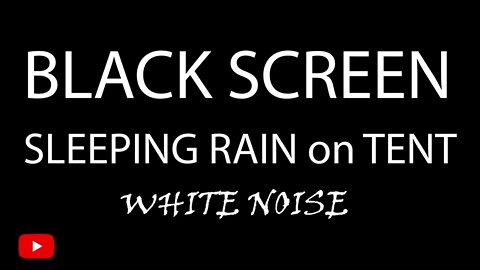 SLEEPING RAIN On TENT Sound Black Screen WHITE NOISE 10 HOUR